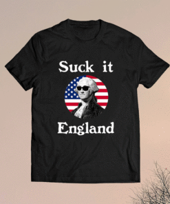 Suck It England 4th Of July Funny Independence Celebration Shirt