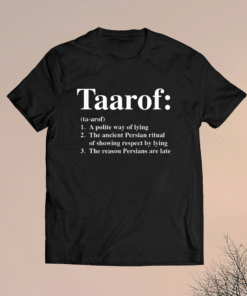 Taarof - a polite way of lying shirt