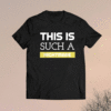 This is Such a Nightmare Funny Statement for special events Shirt
