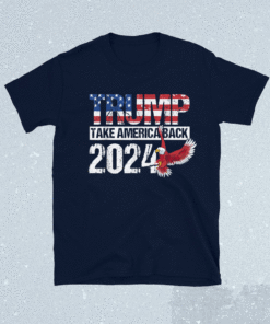 Trump 2024 flag take America Back Trump 2024 Shirt