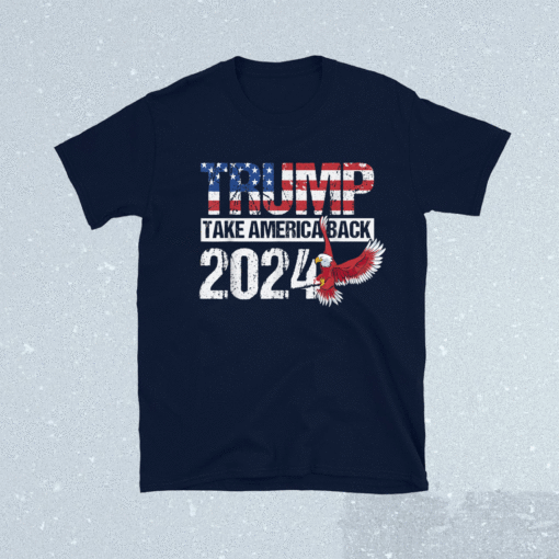 Trump 2024 flag take America Back Trump 2024 Shirt