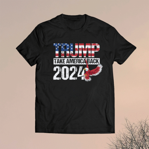 Trump 2024 flag take America Back Trump 2024 Shirt