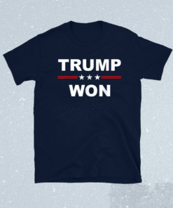 Trump Won Shirt