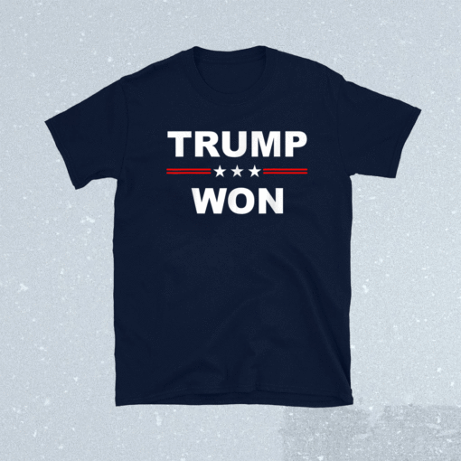 Trump Won Shirt