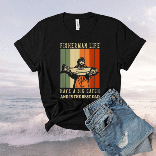 We Hooked The Best Dad Fisherman Have A Big Catch Shirt