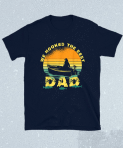 We Hooked The Best Dad Funny Fishing Father Day 2021 Shirt