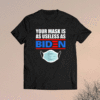 2021 Your Mask Is As Useless As Biden T-Shirt