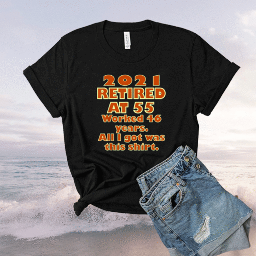 2021 Retired at 55 Funny Retirement Statement Shirt