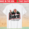 Biden The Quicker Fucker Upper T-Shirt