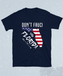 US Flag Don't Fauci My Florida Flag Florida Map Shirt