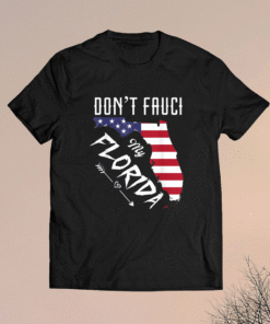 US Flag Don't Fauci My Florida Flag Florida Map Shirt
