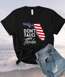 Buy Don't Fauci My Florida Flag Shirt