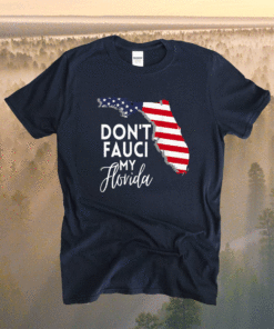 Buy Don't Fauci My Florida Flag Shirt