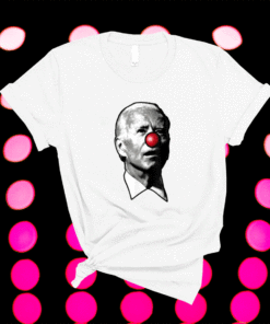 Clown Show Joe Funny Joe Biden Is A Democratic Clown Shirt