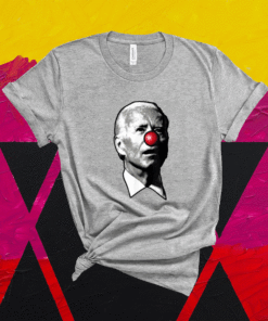 Clown Show Joe Funny Joe Biden Is A Democratic Clown Shirt