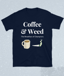 Coffee and Weed Pot Head Cannabis and Caffeine Wake and Bake Shirt