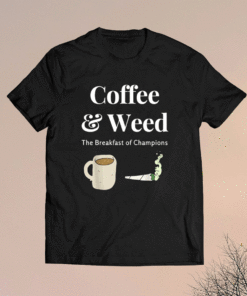 Coffee and Weed Pot Head Cannabis and Caffeine Wake and Bake Shirt