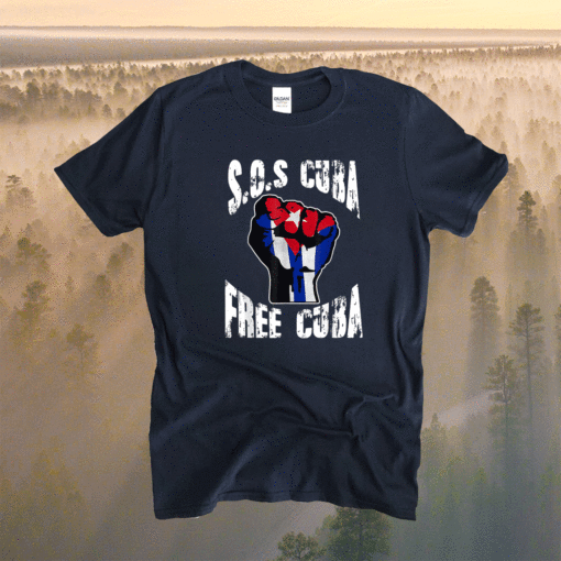 Cuban Protest Fist Flag S O S. Cuba Libre #SOSCuba Libertad Shirt