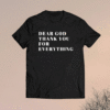 Dear God Thank You Shirt