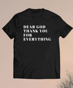 Dear God Thank You Shirt