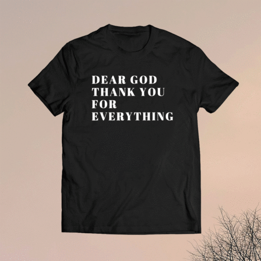 Dear God Thank You Shirt