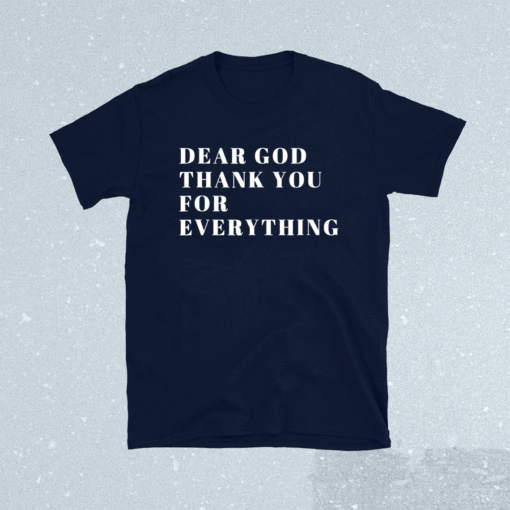 Dear God Thank You Shirt