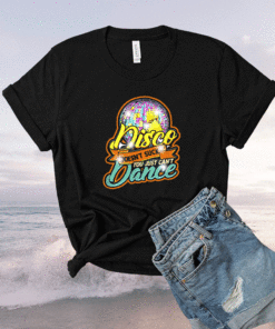 Disco doesn't suck you just can't dance disco retro dancer shirt