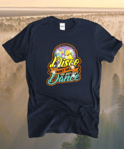 Disco doesn't suck you just can't dance disco retro dancer shirt