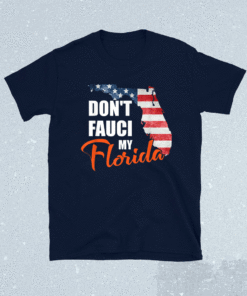 Don't Fauci My Florida America Patriotic USA Map Vintage Shirt