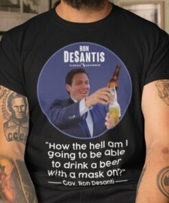 Don’t Fauci My Florida Desantis Florida Governor Beer T-Shirt