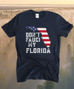 Don't Fauci My Florida Florida 2024 Map Vintage Shirt