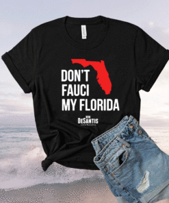 Don’t Fauci My Florida 2021 Shirt