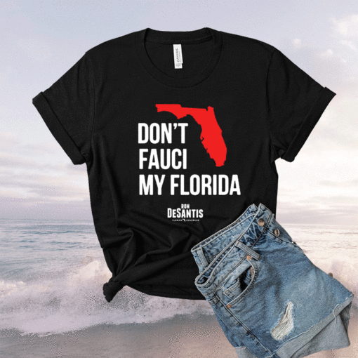 Don’t Fauci My Florida 2021 Shirt