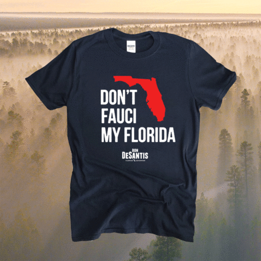 Don’t Fauci My Florida 2021 Shirt