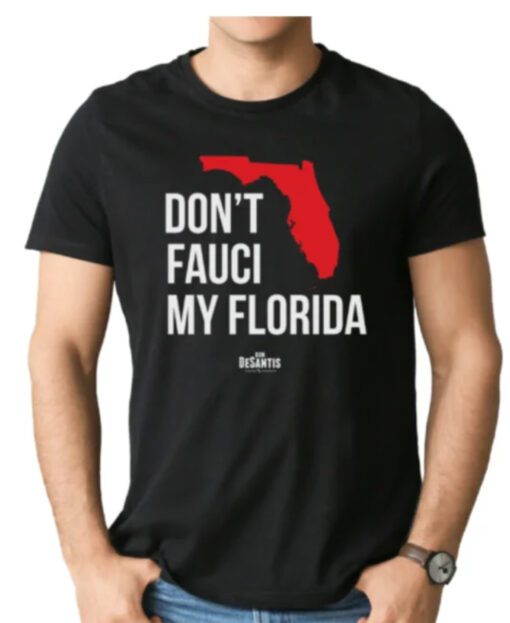 Don’t Fauci My Florida Shirt Ron Desantis