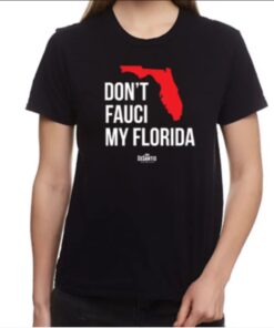 Don’t Fauci My Florida Shirt Ron Desantis