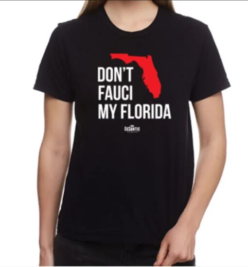 Don’t Fauci My Florida Shirt Ron Desantis