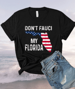 Don't Fauci My Florida Trump 2024 Shirt