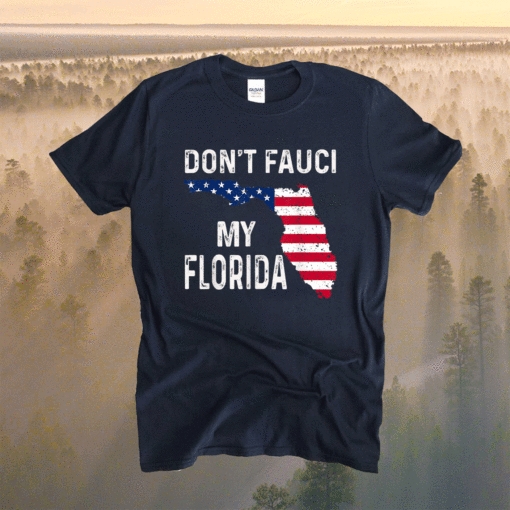 Don't Fauci My Florida Trump 2024 Shirt