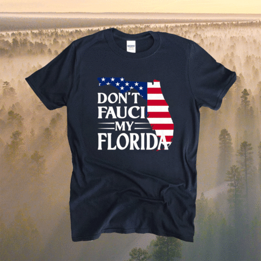 Don't Fauci My Florida US Flag Shirt