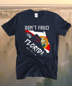 Don't Fauci my Florida Flag Vintage Florida Map Shirt