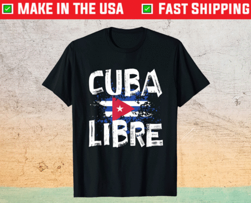 Free Cuba Libre Cuban Flag American Flag I Stand With Cuba T-Shirt