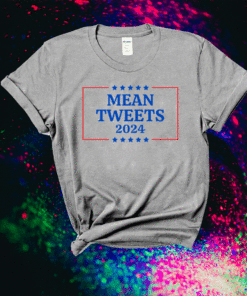 Funny Election Design Mean Tweets 2024 Shirt