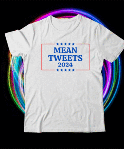 Funny Election Design Mean Tweets 2024 Shirt