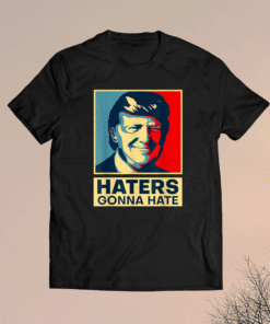 Funny Haters Gonna Hate President Donald Trump Shirt