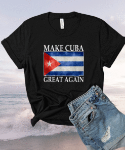 Make Cuba Great Again Cuban Flag Vintage Shirt