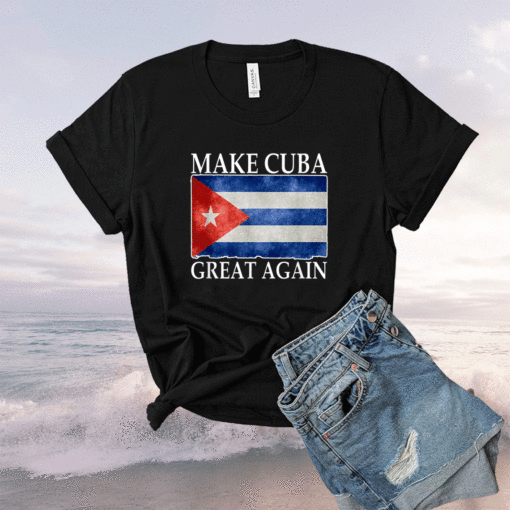 Make Cuba Great Again Cuban Flag Vintage Shirt