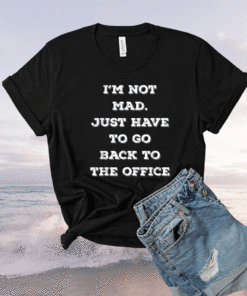 Not Mad Back To Office After Working From Home WFH Vintage Shirt