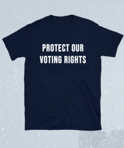 PROTECT OUR VOTING RIGHTS Equality Democracy Civil Rights Shirt