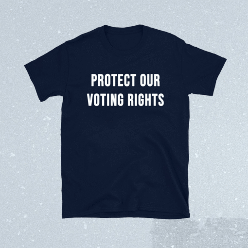 PROTECT OUR VOTING RIGHTS Equality Democracy Civil Rights Shirt